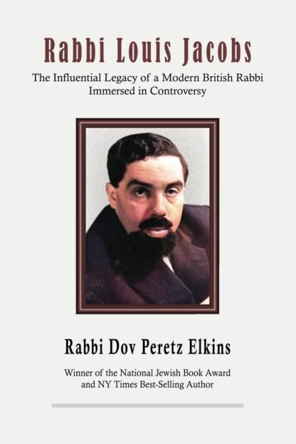 Rabbi Louis Jacobs: The Influential Legacy of a Modern British Rabbi Immersed in Controversy
