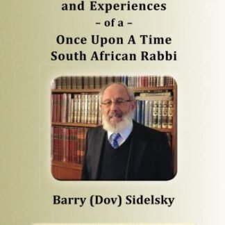 The Adventures and Experiences of a Once Upon A Time South African Rabbi
