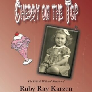 Cherry on the Top: The Ethical Will and Memoirs of Ruby Ray Karzen