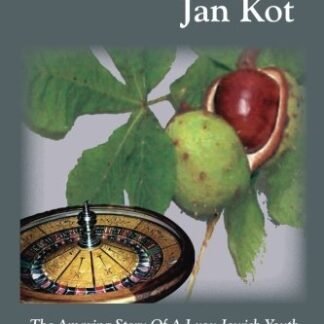 Chestnut Roulette: The Amazing Story of a Lvov Jewish Youth Who Triumphs Over Adversity, Outwitting the Nazis and Luftwaffe!