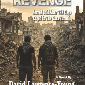 Revenge: Served Cold After 738 Days Caged in the Gaza Tunnels
